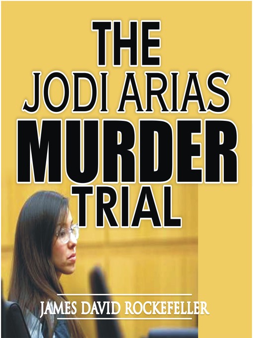 Title details for The Jodi Arias Murder Trial by J.D. Rockefeller - Available